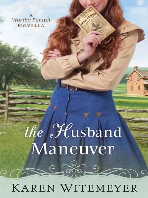Title details for The Husband Maneuver by Karen Witemeyer - Available